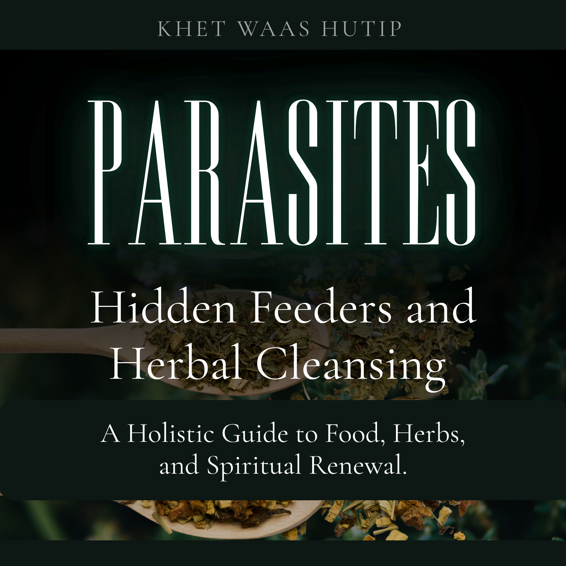 PARASITES: Hidden Feeders and Herbal Cleansing | E-BOOK