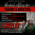 Herbal Allies for Trauma & Addiction | Replay